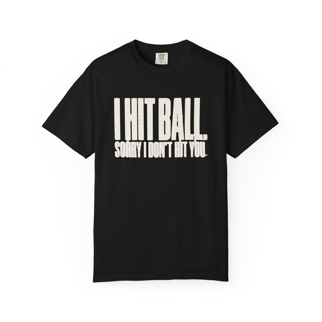 I Hit Ball. Sorry I Don't Hit You T-Shirt - Black - Front