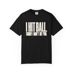 I Hit Ball. Sorry I Don't Hit You T-Shirt - Black - Front