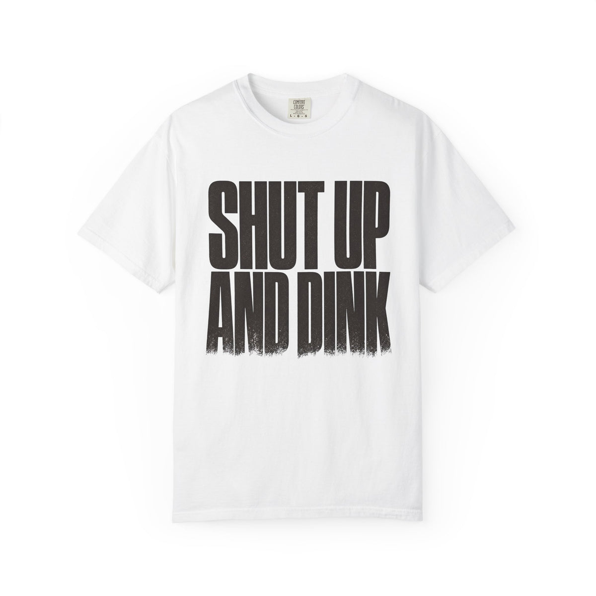 Shut Up and Dink T-Shirt - White - Front