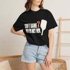 Soft Game? Never Met Her T-Shirt - Black - On Model Female