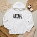 I Hit Ball. Sorry I Don't Hit You Hoodie - White - Flat Lay