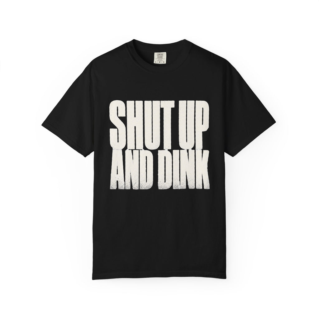 Shut Up and Dink T-Shirt - Black - Front
