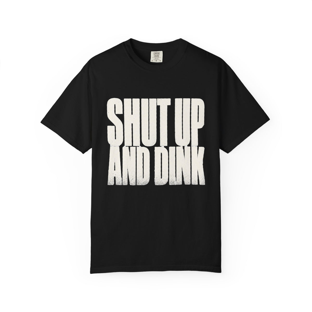Shut Up and Dink T-Shirt - Black - Front