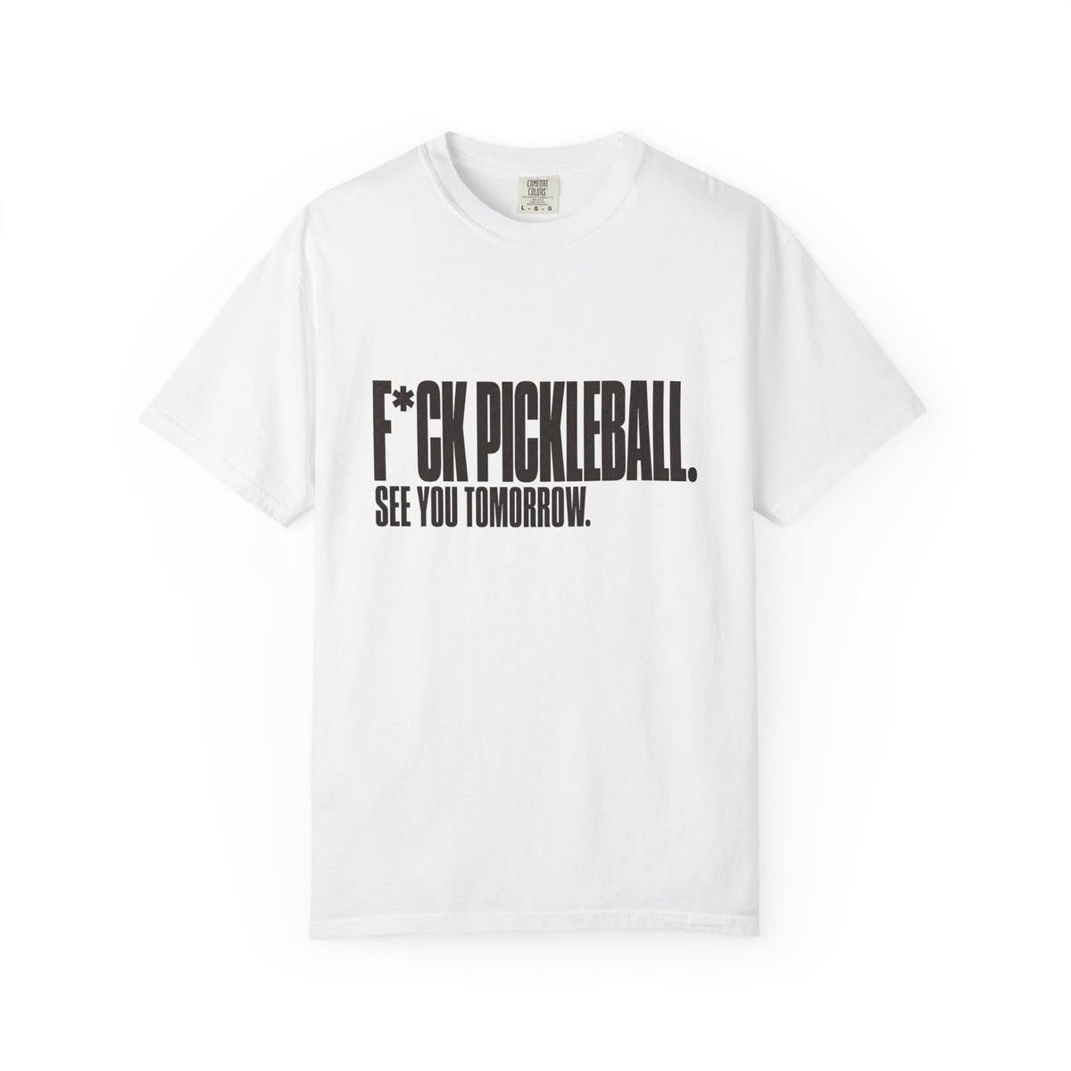 F*ck Pickleball. See You Tomorrow. T-Shirt