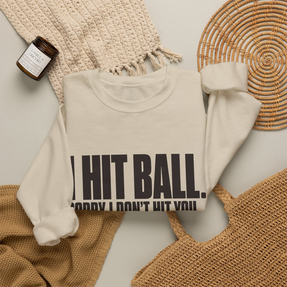 I Hit Ball. Sorry I Don't Hit You Sweatshirt - Sand - Flat Lay