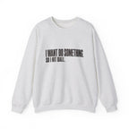I Want Do Something So I Hit Ball Sweatshirt - Ash - Front
