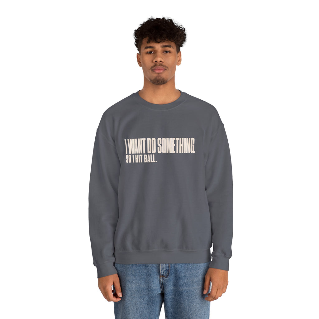 I Want Do Something So I Hit Ball Sweatshirt - Charcoal - On Model Male