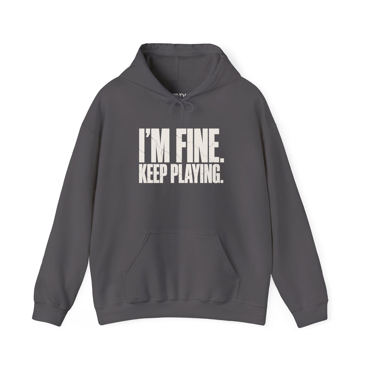 I'm Fine. Keep Playing. Hoodie - Charcoal - Flat Lay