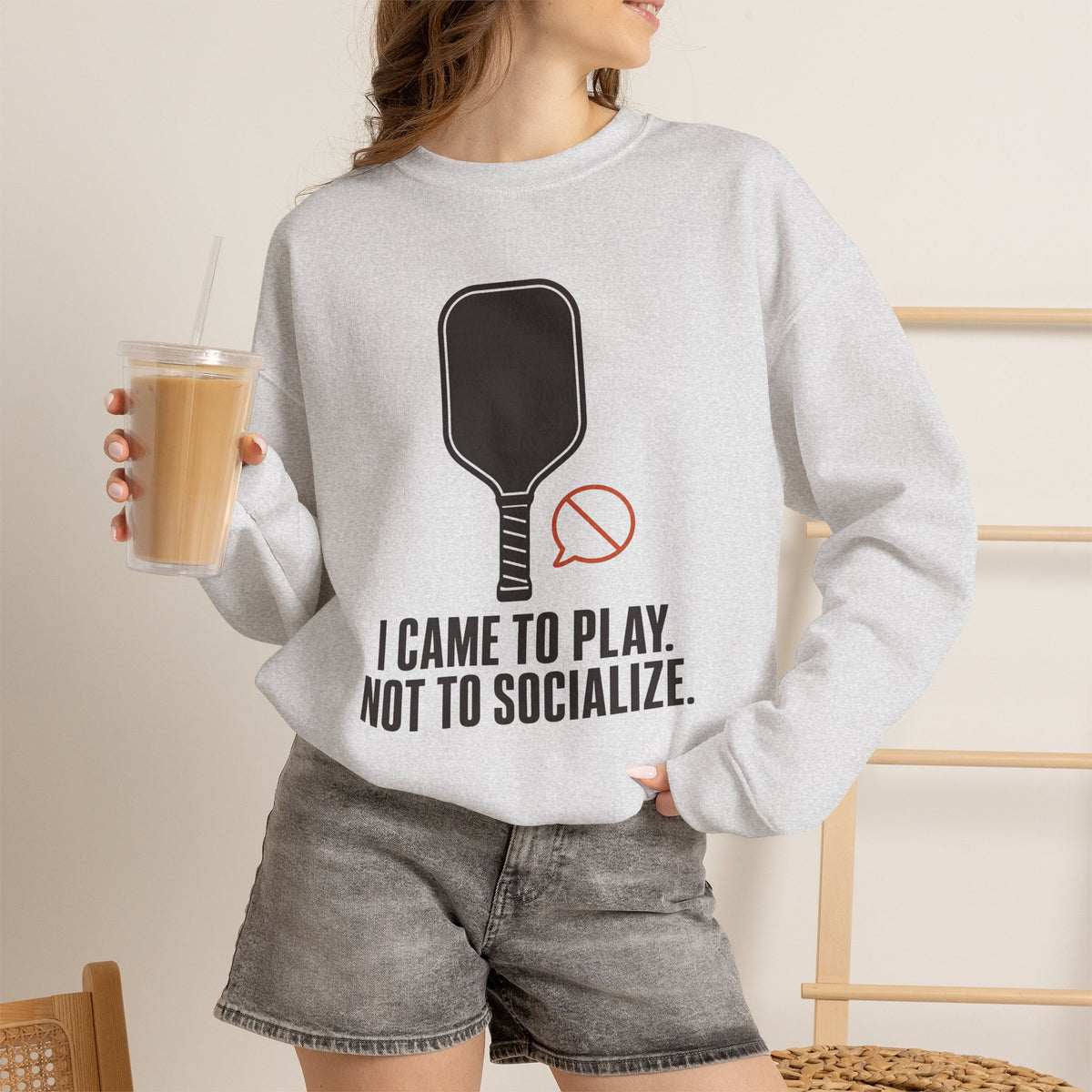 I Came to Play. Not to Socialize. Sweatshirt - Ash - On Model Female