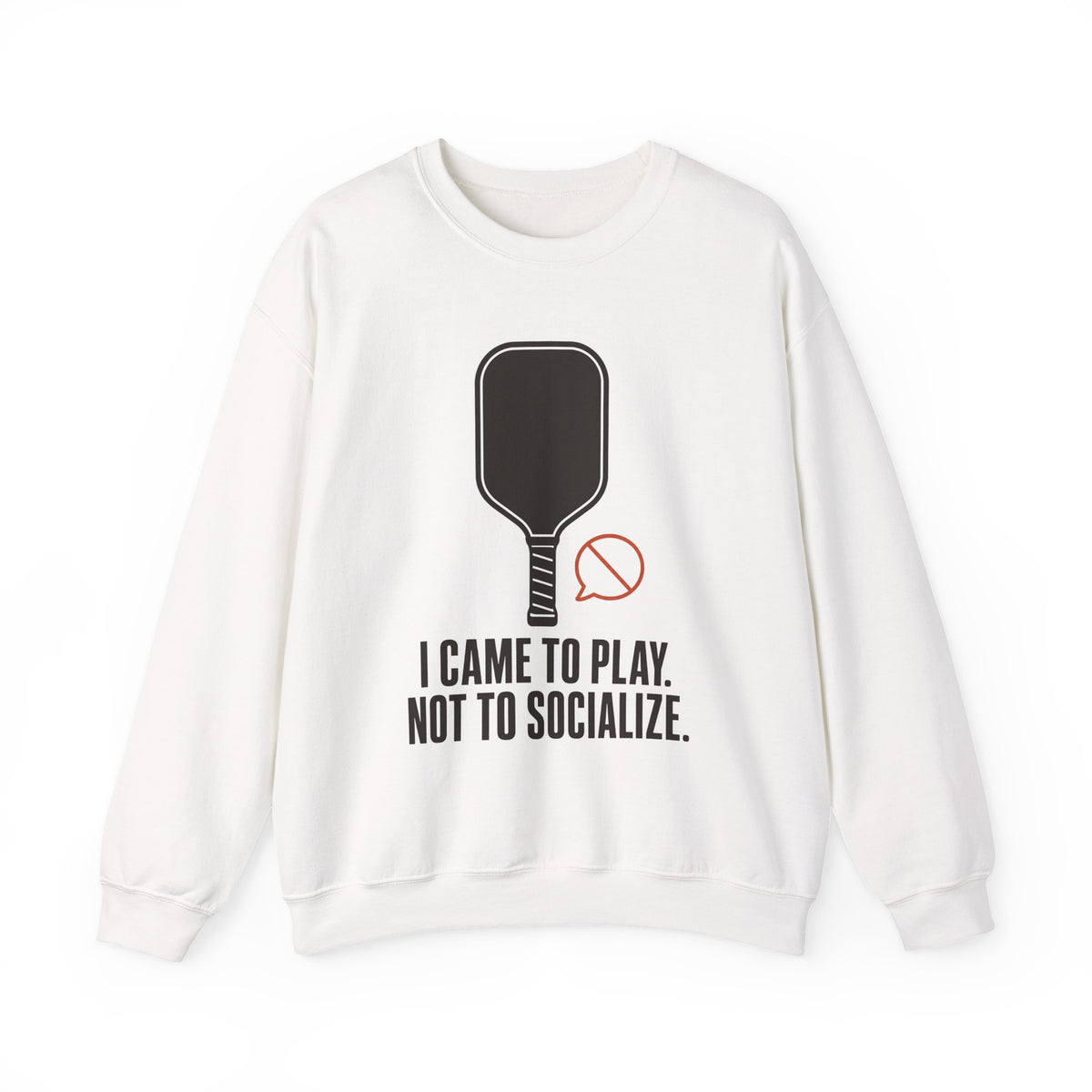 I Came to Play. Not to Socialize. Sweatshirt - White - Front
