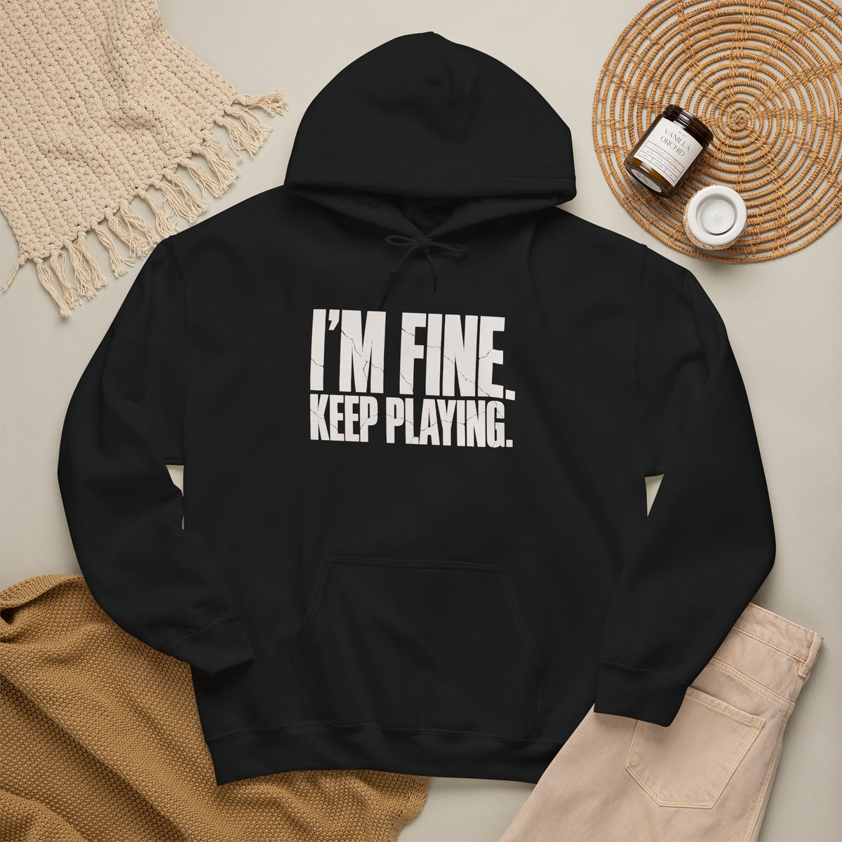 I'm Fine. Keep Playing. Hoodie - Black - Flat Lay