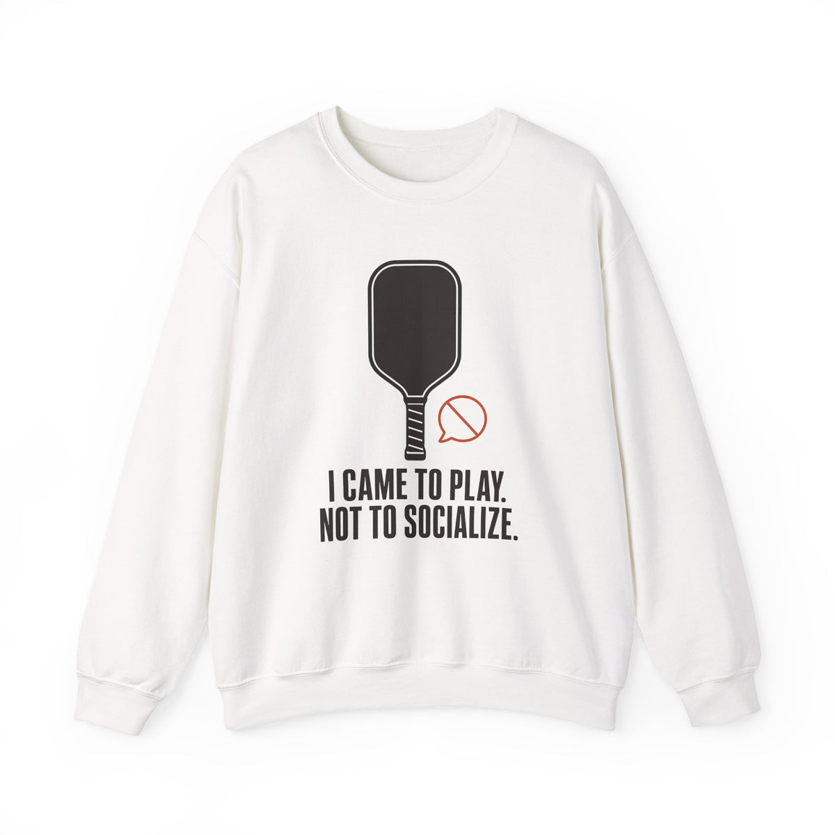 I Came to Play. Not to Socialize. Sweatshirt - White - Flat Lay