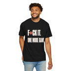 F*ck It. One More Game. T-Shirt - Black - On Model Front