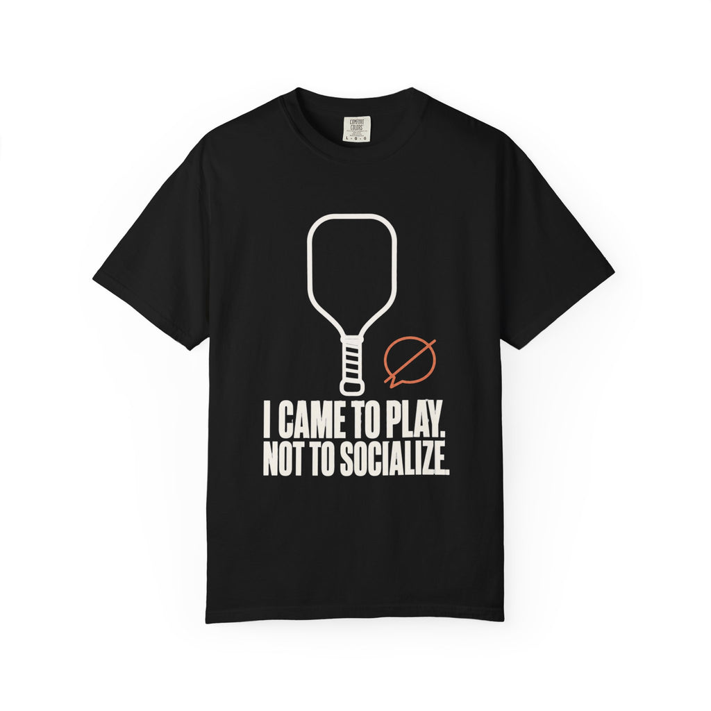 I Came to Play. Not to Socialize. T-Shirt - Black - On Model Side
