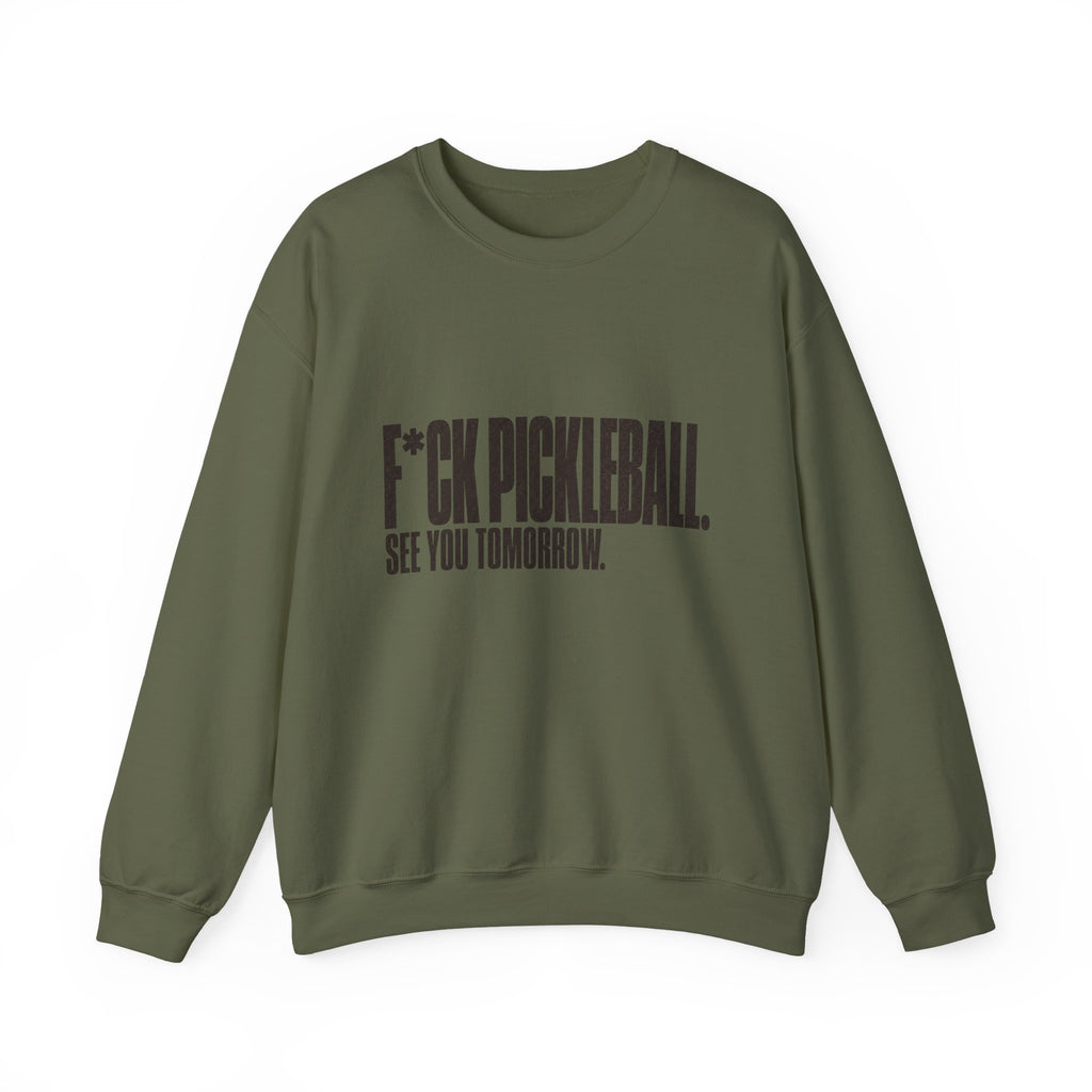 F*ck Pickleball. See You Tomorrow. Sweatshirt