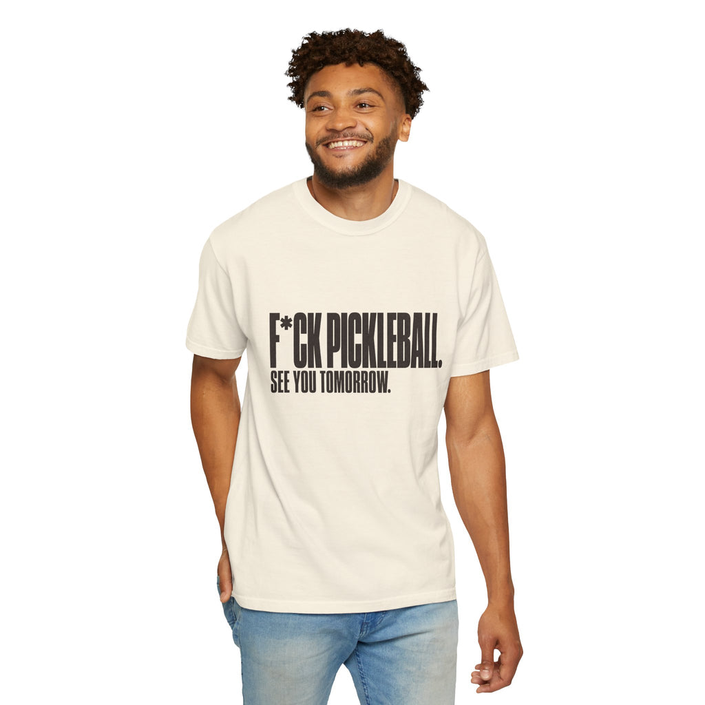 F*ck Pickleball. See You Tomorrow. T-Shirt