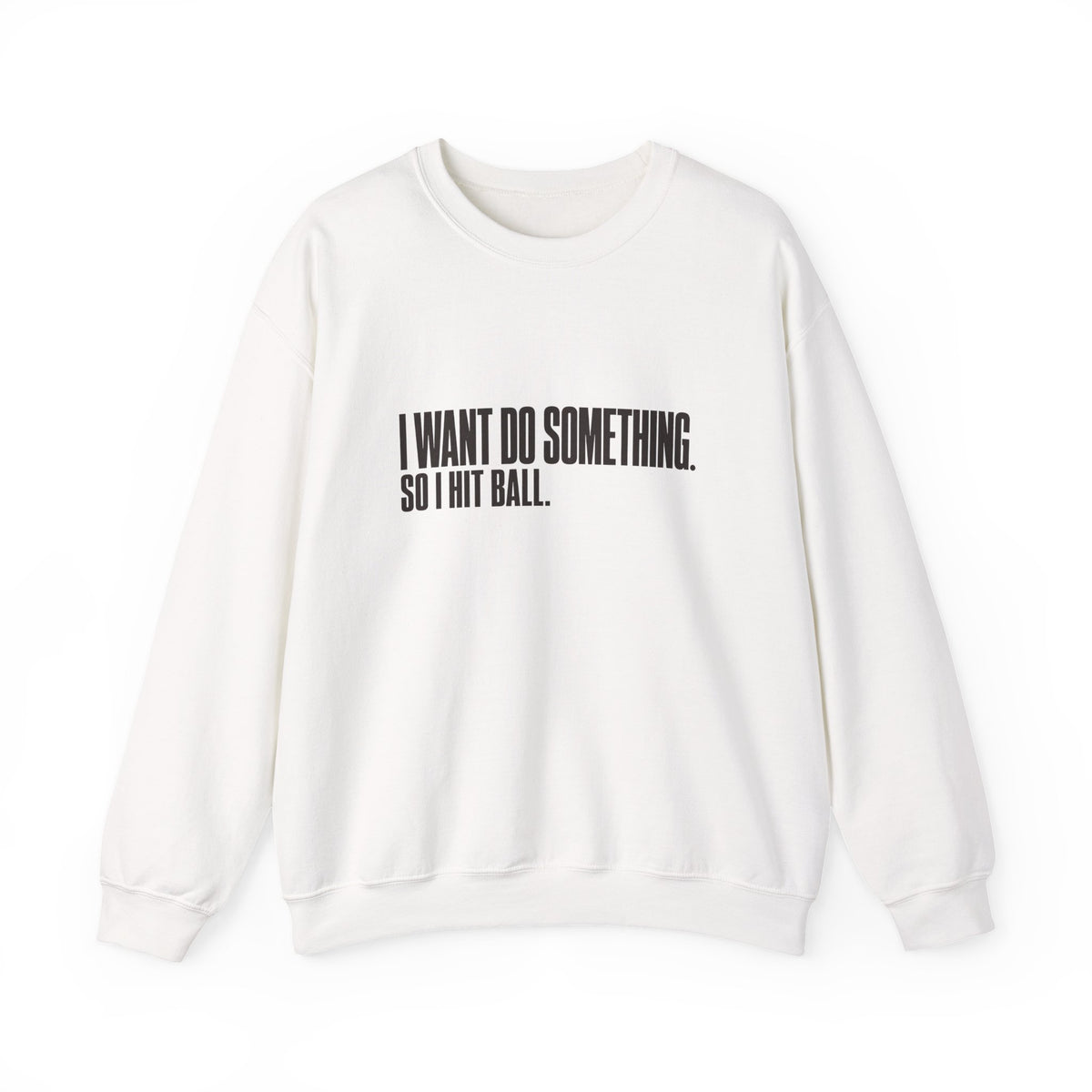 I Want Do Something So I Hit Ball Sweatshirt - White - Flat Lay