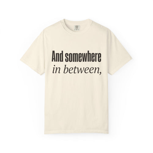 And Somewhere In Between T-shirt - Ivory - Front