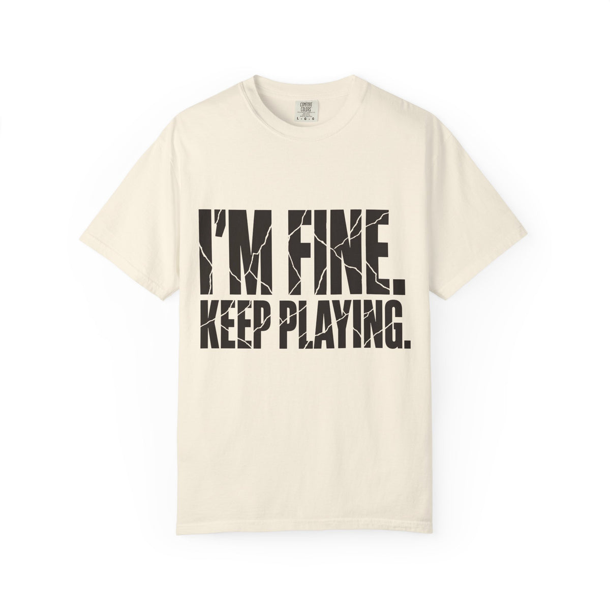 I'm Fine. Keep Playing. T-Shirt - Ivory - On Model Side