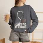 I Came to Play. Not to Socialize. Sweatshirt - Charcoal - On Model Female