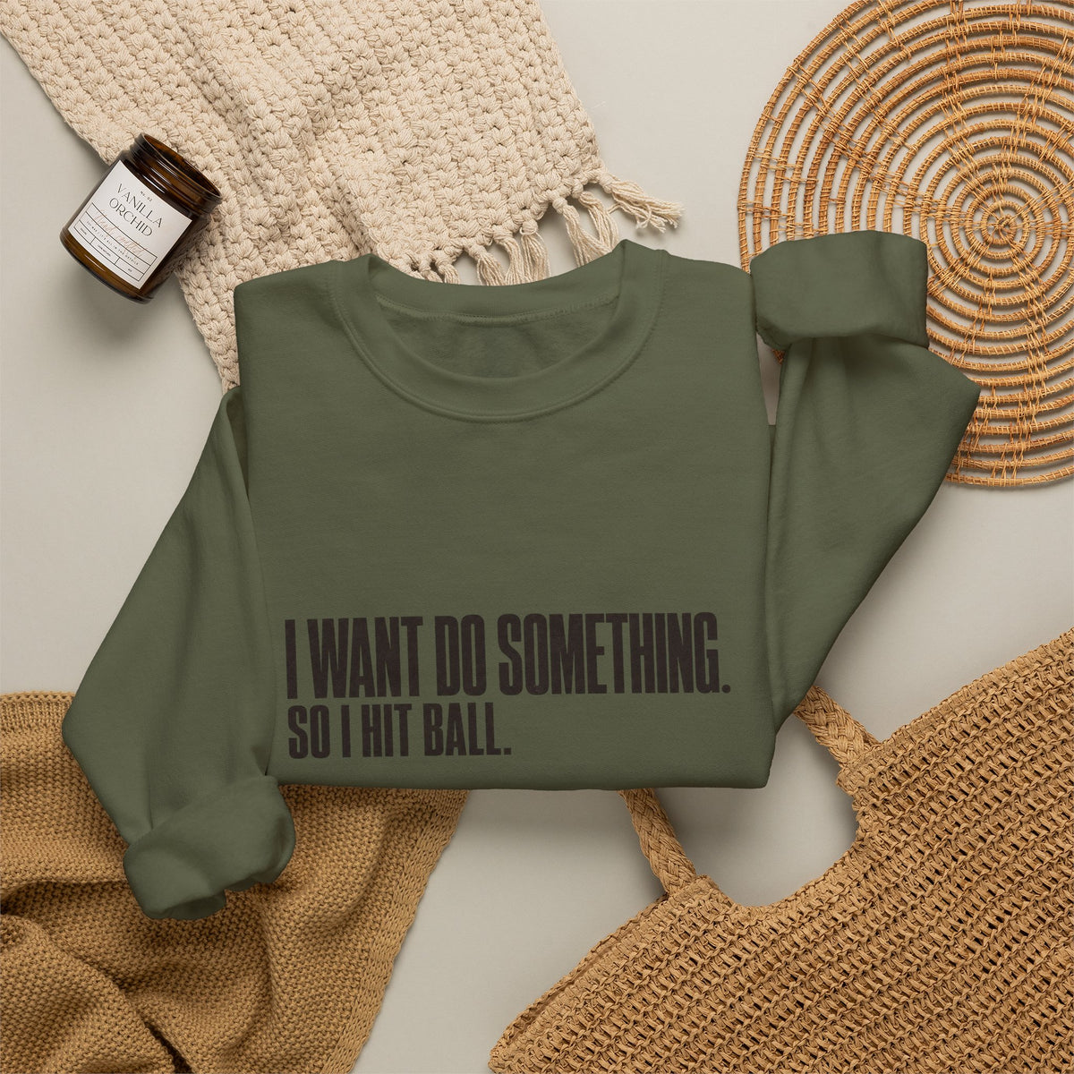 I Want Do Something So I Hit Ball Sweatshirt - Military Green - Flat Lay