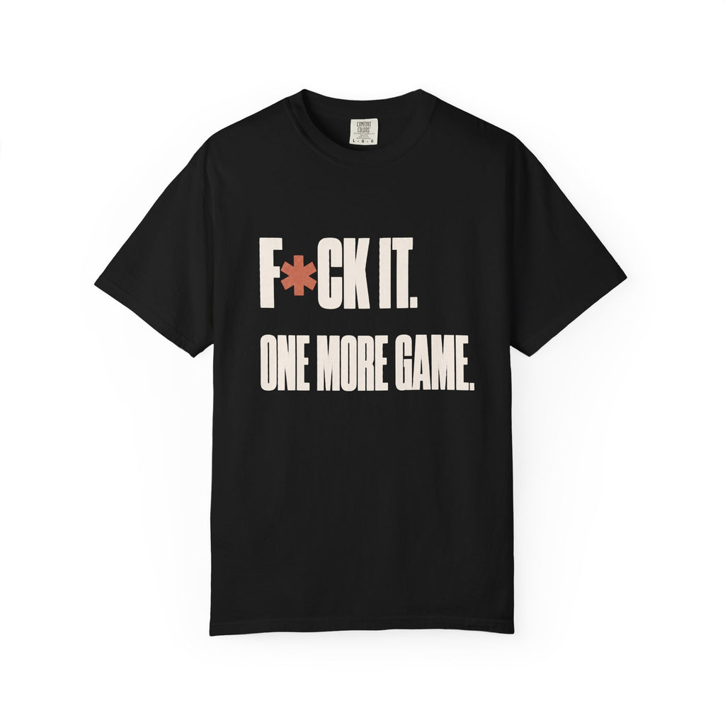 F*ck It. One More Game. T-Shirt - Black - On Model Side
