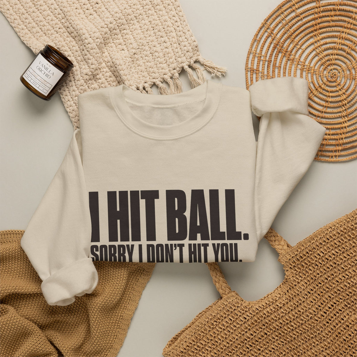 I Hit Ball. Sorry I Don't Hit You Sweatshirt - Sand - Flat Lay