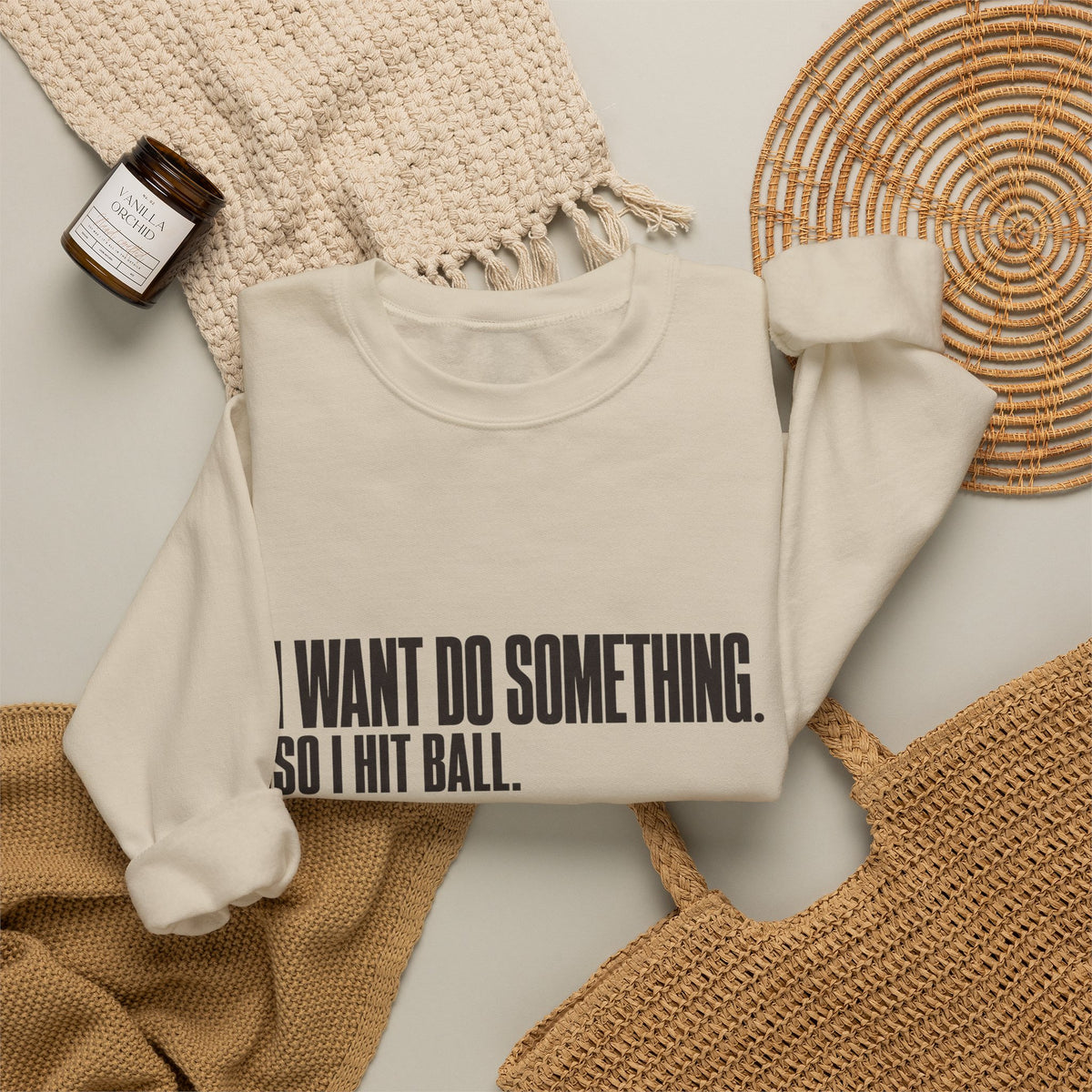 I Want Do Something So I Hit Ball Sweatshirt - Sand - Flat Lay