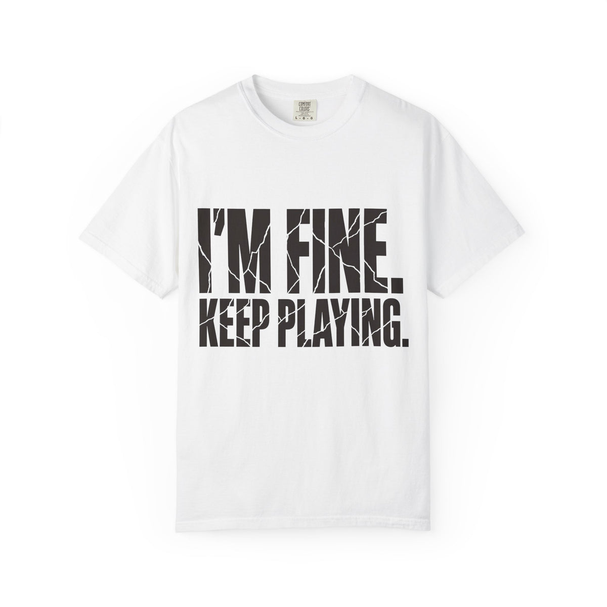 I'm Fine. Keep Playing. T-Shirt - White - On Model Side