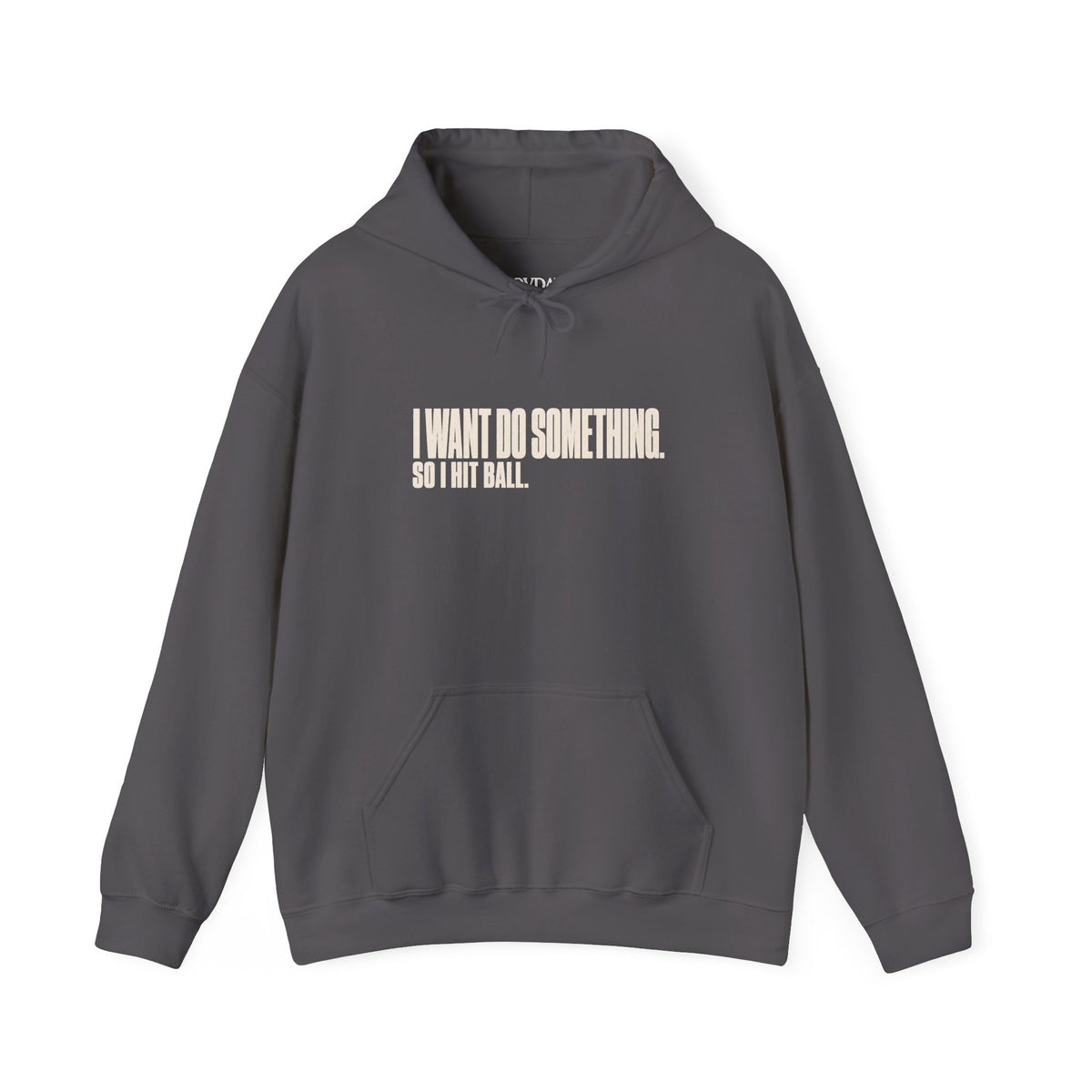 I Want Do Something So I Hit Ball Hoodie - Charcoal - Flat Lay