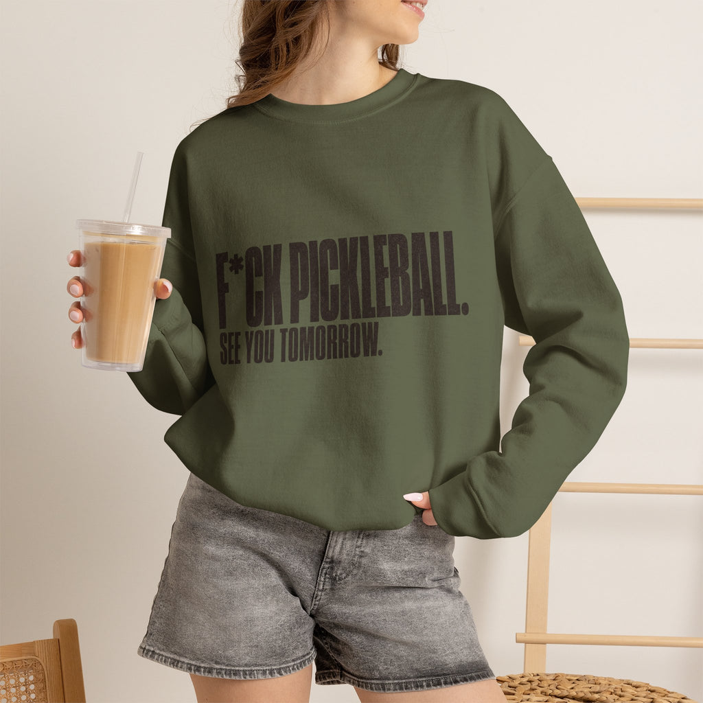 F*ck Pickleball. See You Tomorrow. Sweatshirt