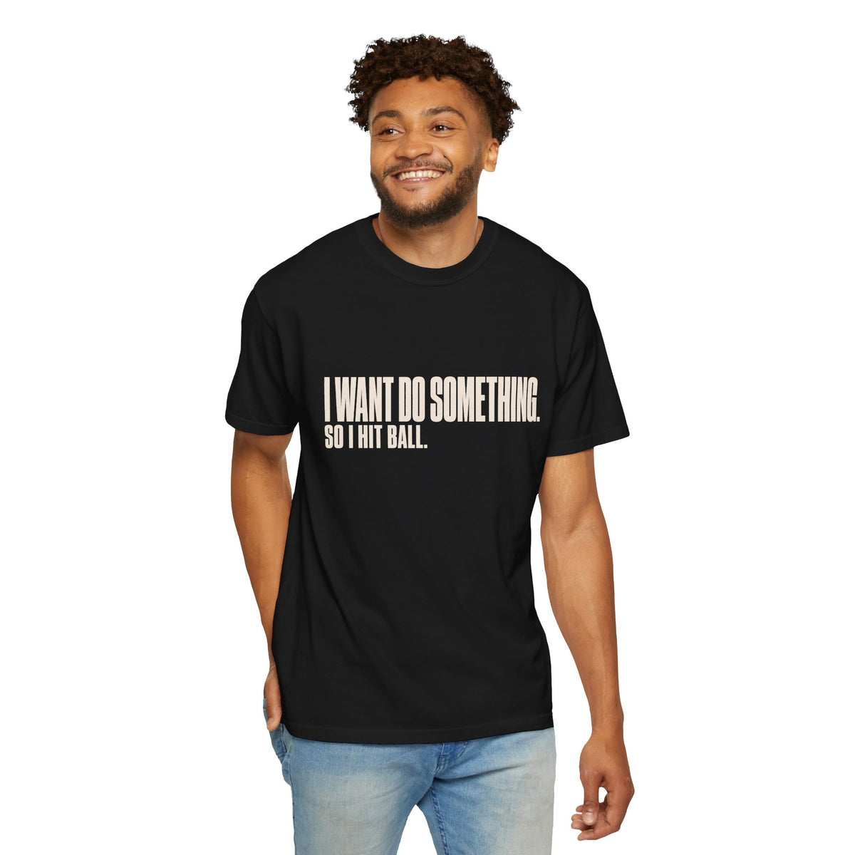 I Want Do Something So I Hit Ball T-Shirt - Black - On Model Front