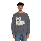 F*ck Pickleball. See You Tomorrow. Sweatshirt