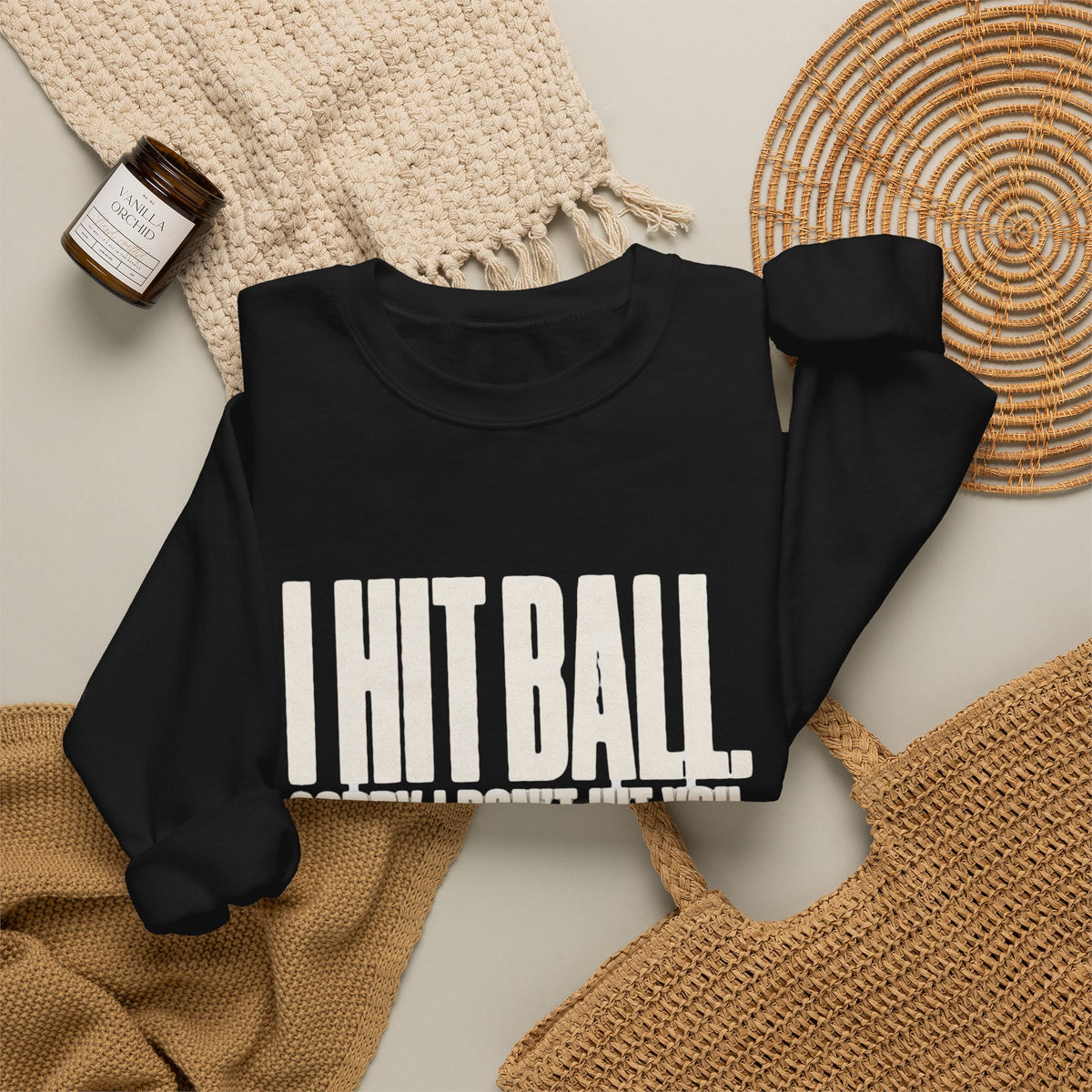 I Hit Ball. Sorry I Don't Hit You Sweatshirt - Black - Flat Lay