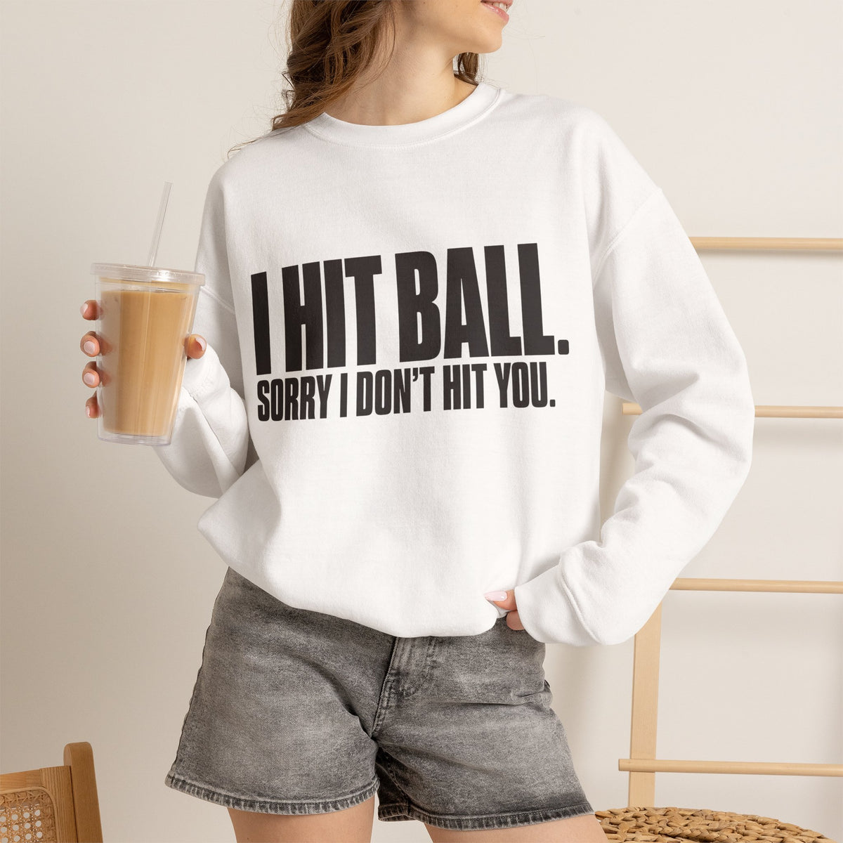 I Hit Ball. Sorry I Don't Hit You Sweatshirt - White - On Model Female