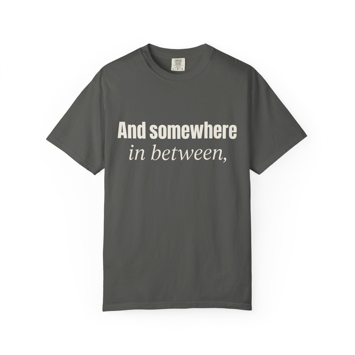 And Somewhere In Between T-shirt - Pepper - Front