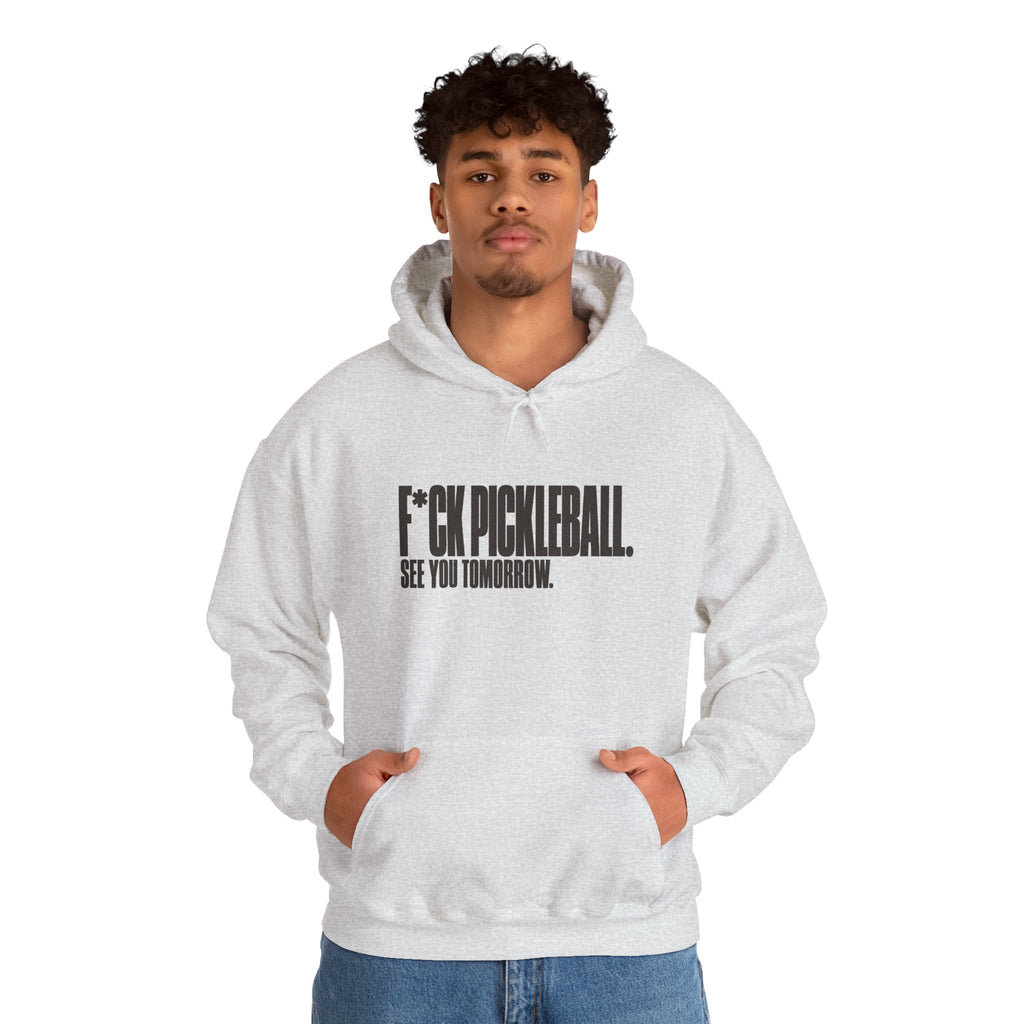 F*ck Pickleball. See You Tomorrow. Hoodie