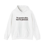 No Master Plan But I’m Pleasant Hoodie - White - Front