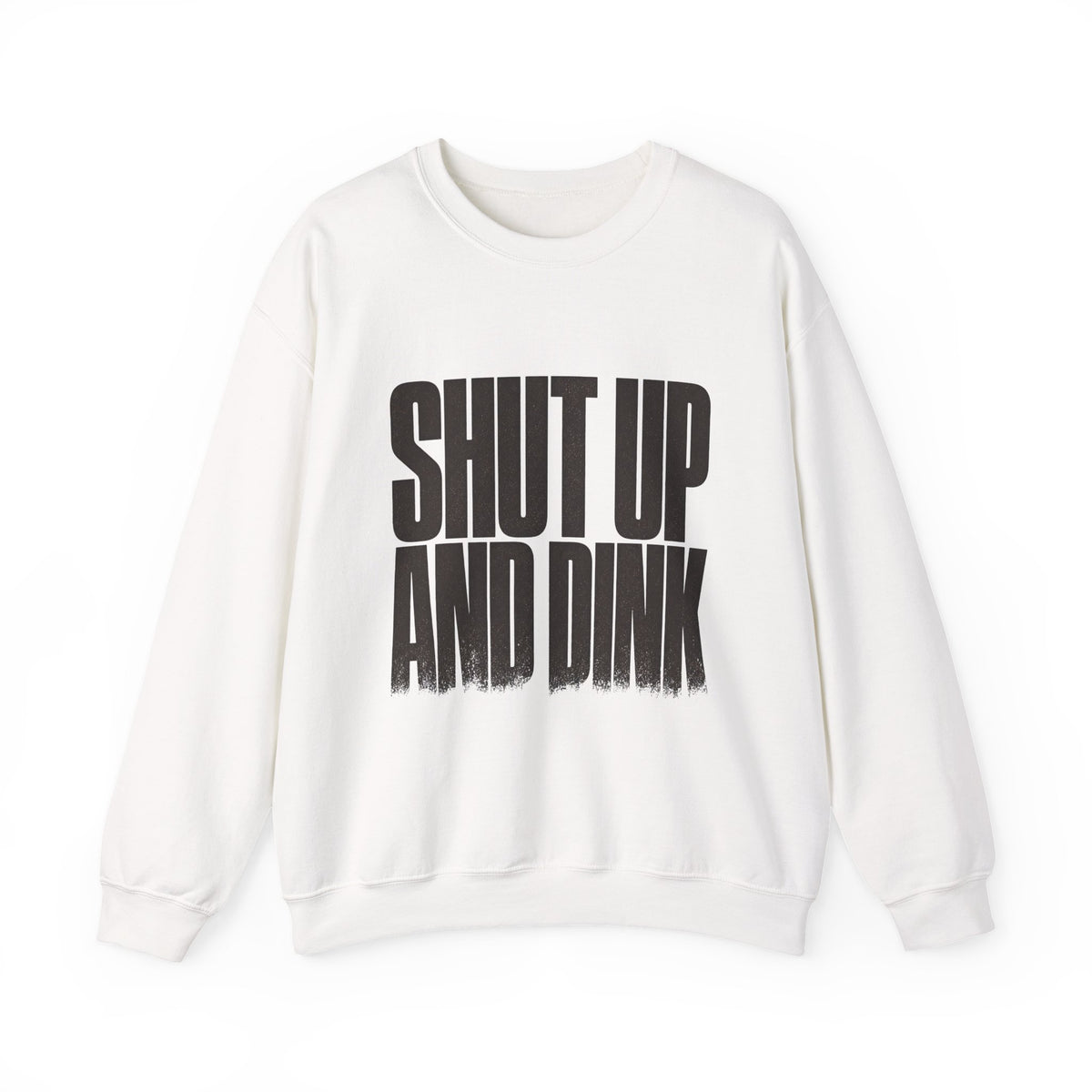 Shut Up and Dink Sweatshirt - White - Flat Lay