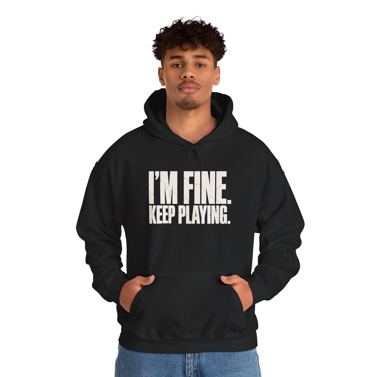 I'm Fine. Keep Playing. Hoodie - Black - On Model Male