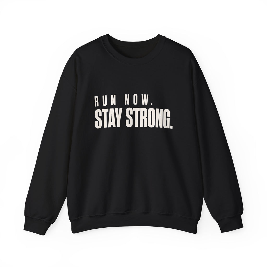 Run Now. Stay Strong. Sweatshirt