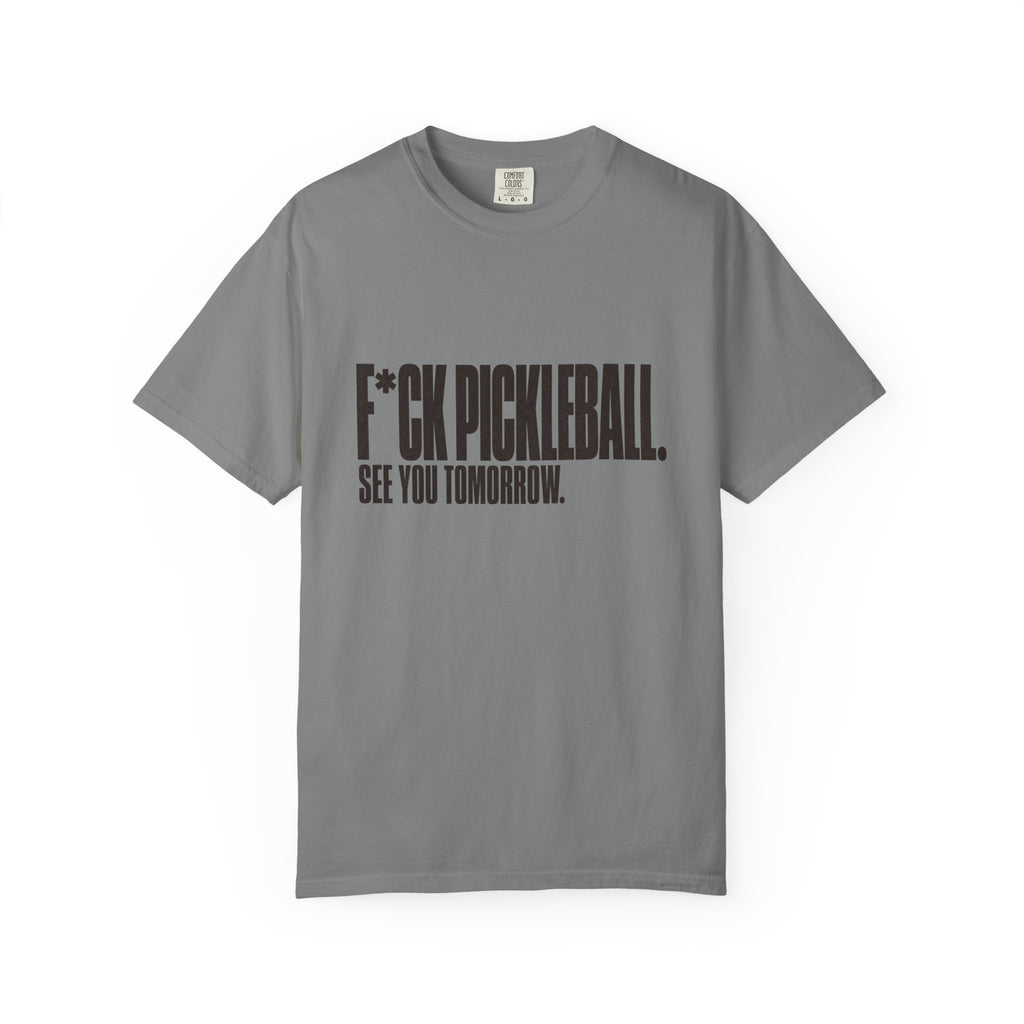 F*ck Pickleball. See You Tomorrow. T-Shirt