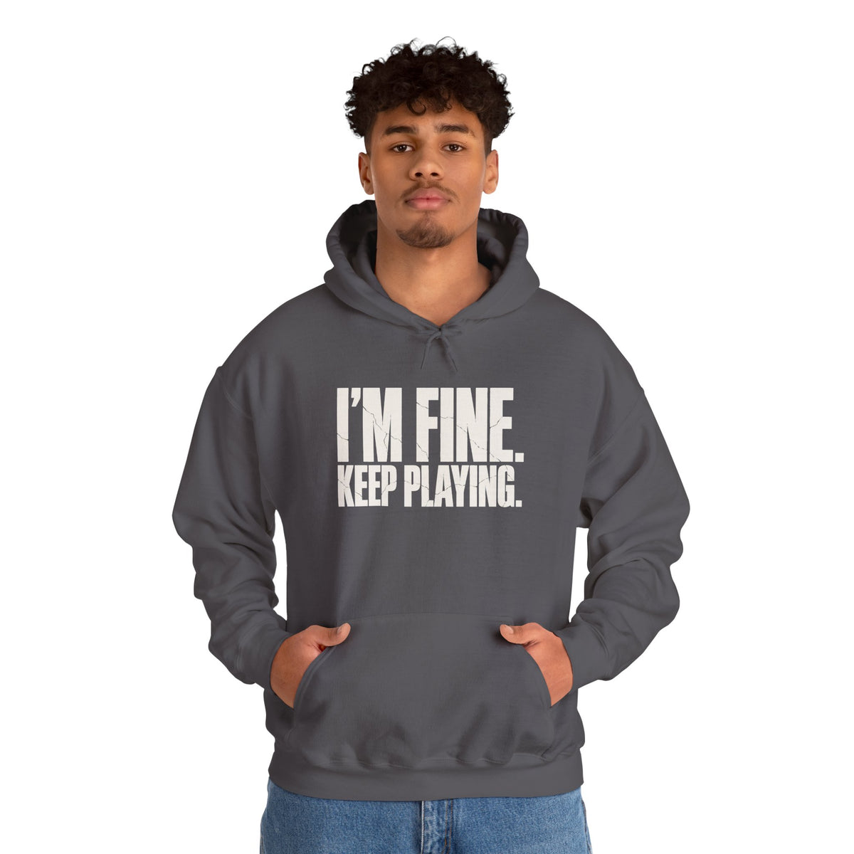 I'm Fine. Keep Playing. Hoodie - Charcoal - On Model Male