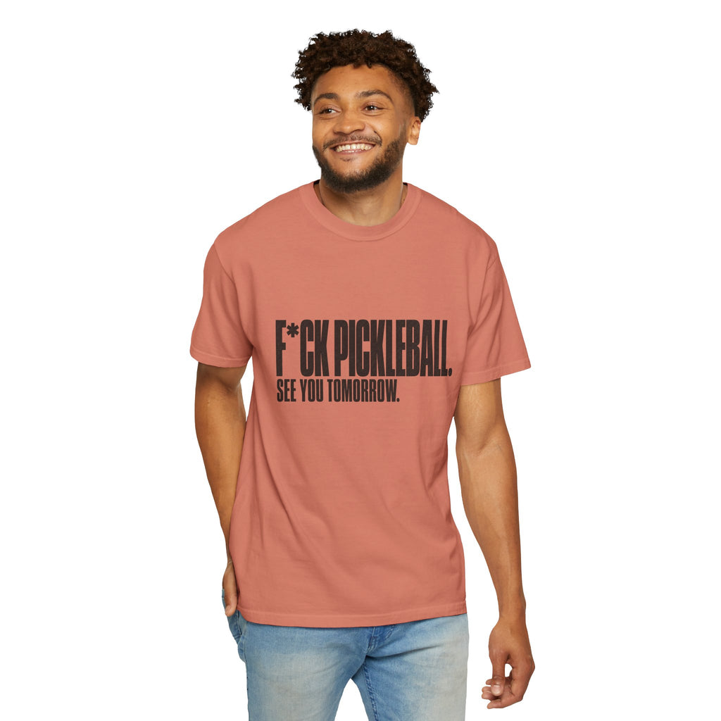 F*ck Pickleball. See You Tomorrow. T-Shirt