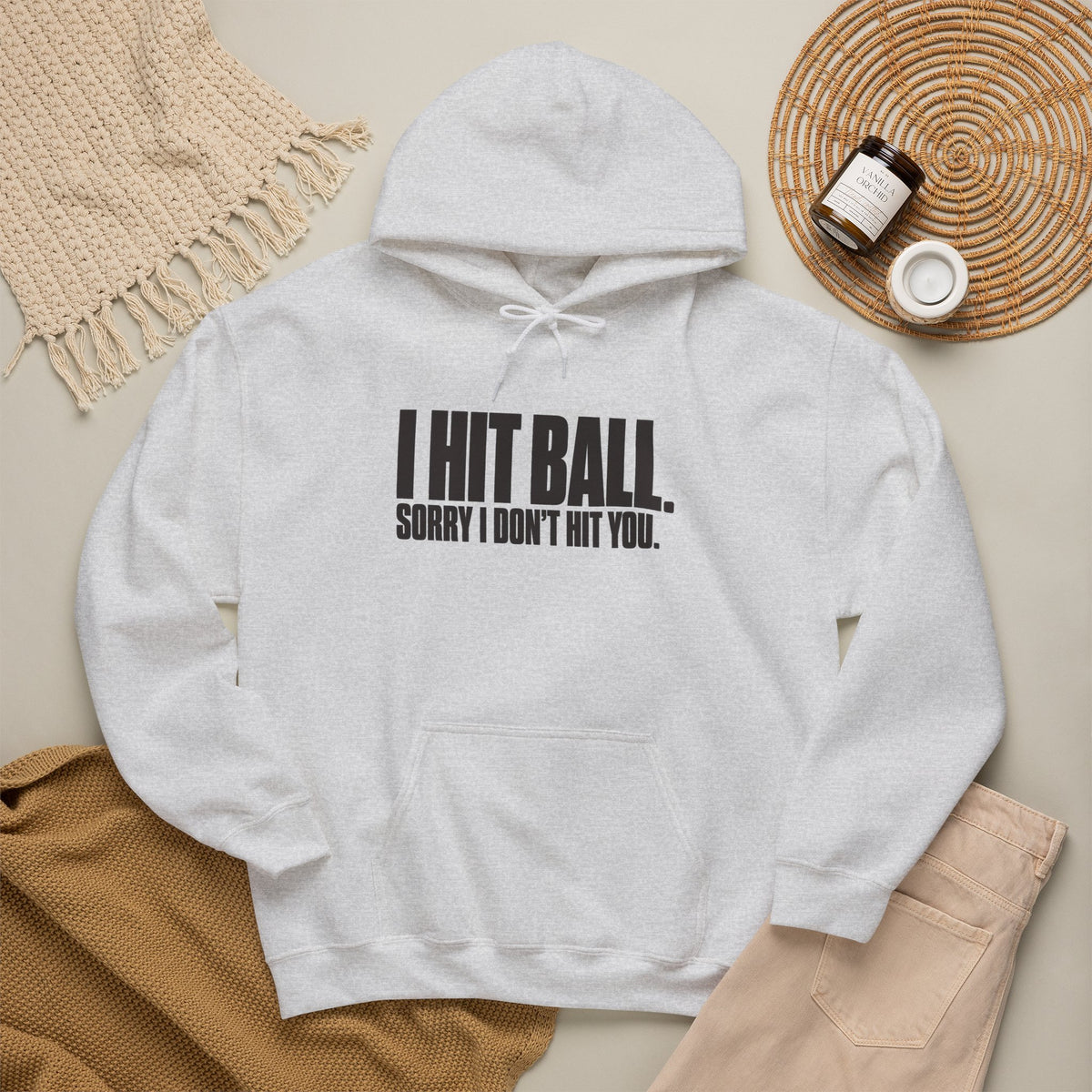 I Hit Ball. Sorry I Don't Hit You Hoodie - Ash - Flat Lay