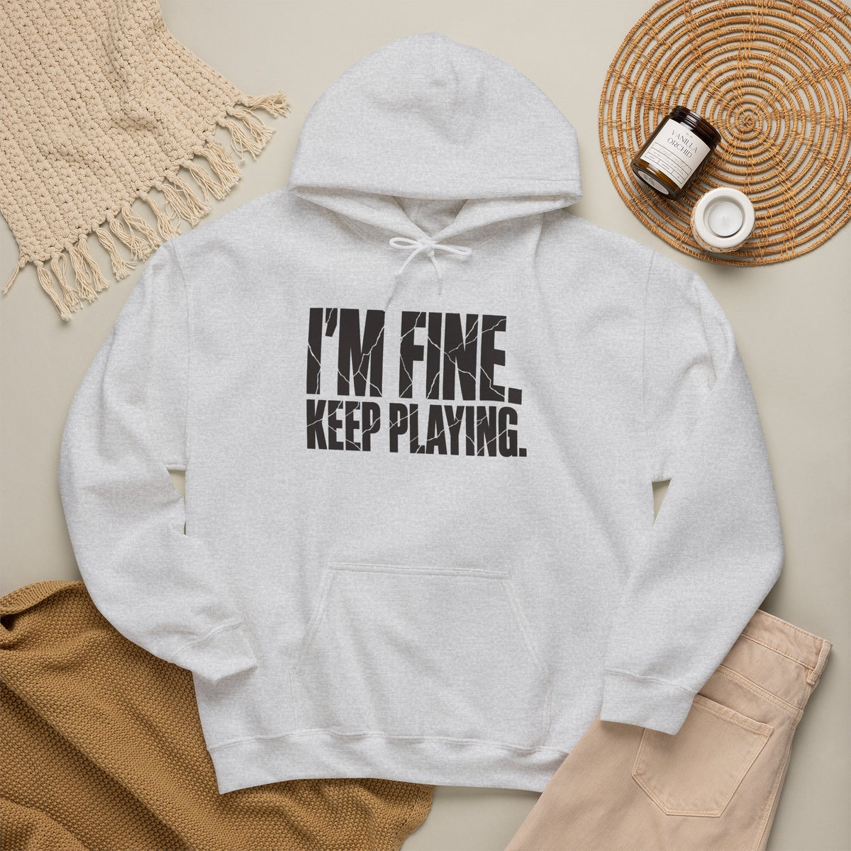 I'm Fine. Keep Playing. Hoodie - Ash - Flat Lay