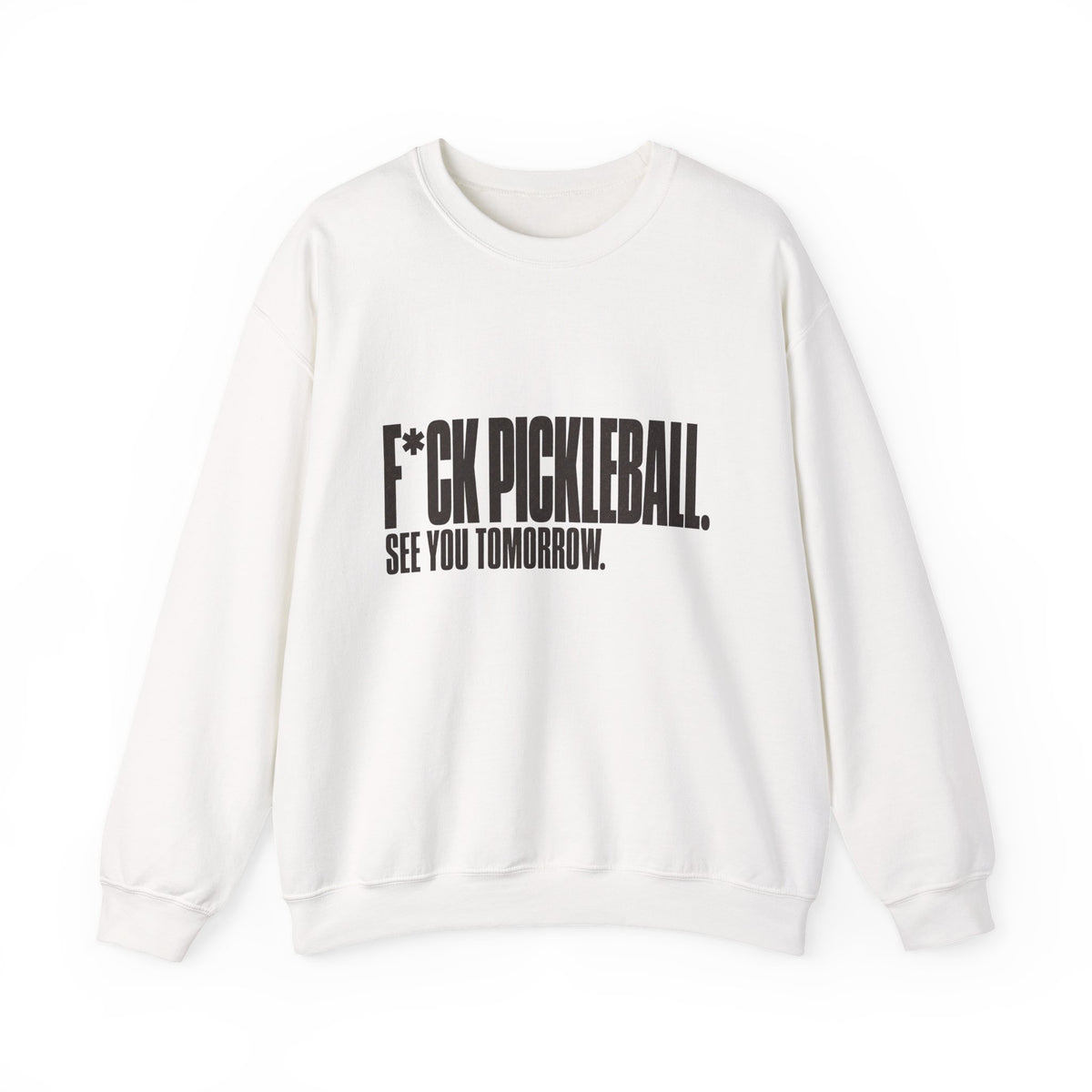 F*ck Pickleball. See You Tomorrow. Sweatshirt