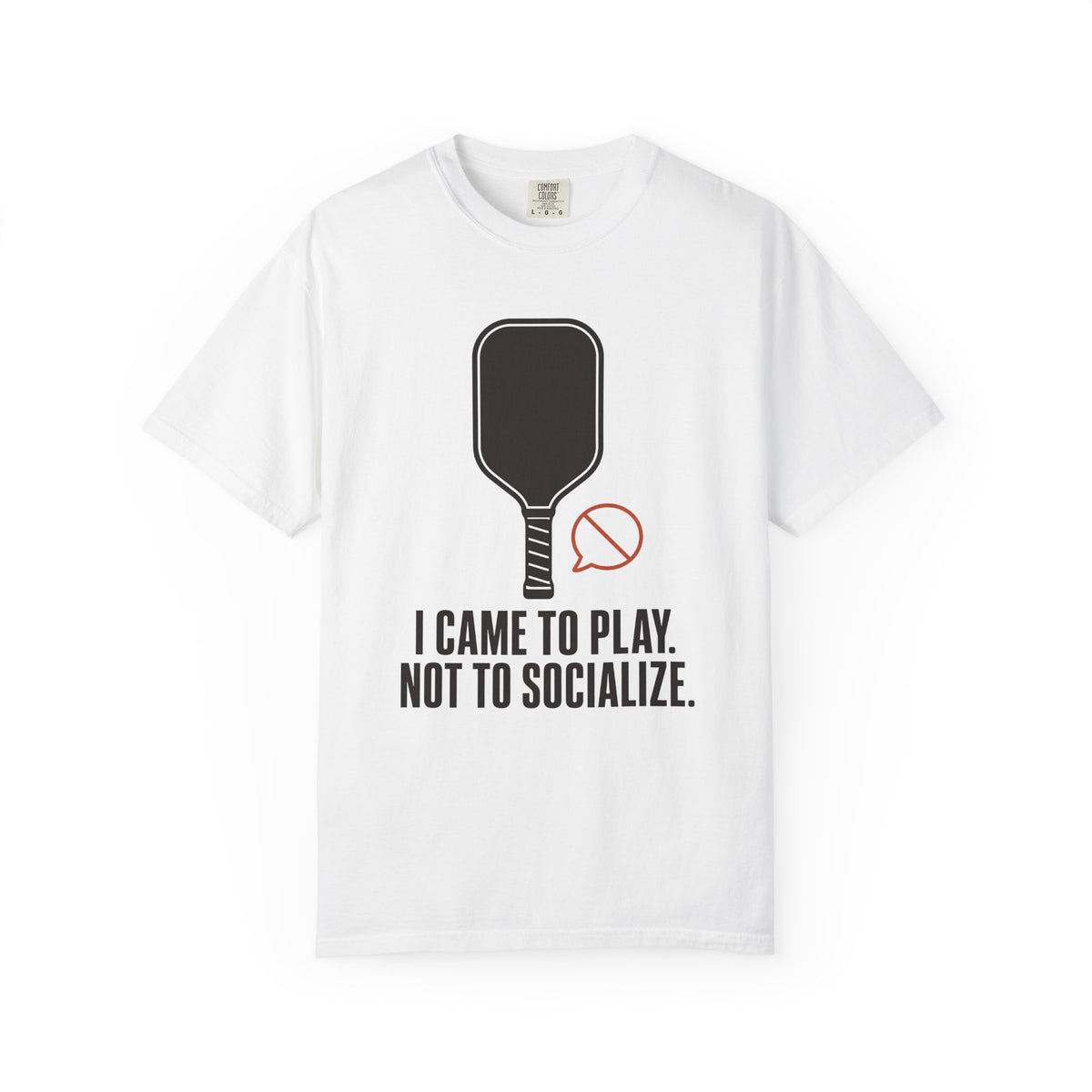 I Came to Play. Not to Socialize. T-Shirt - White - Front