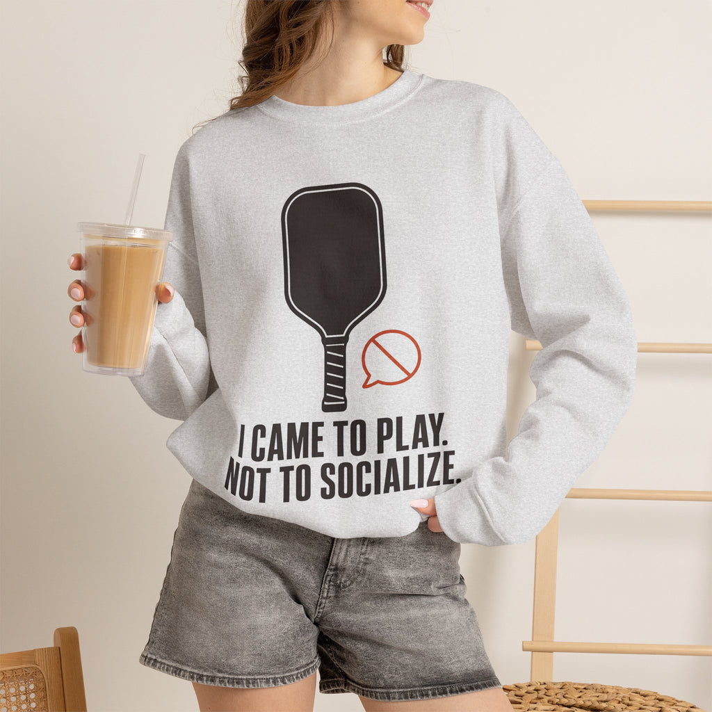 I Came to Play. Not to Socialize. Sweatshirt - Ash - On Model Female