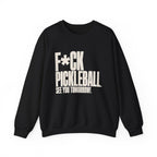 F*ck Pickleball. See You Tomorrow. Sweatshirt